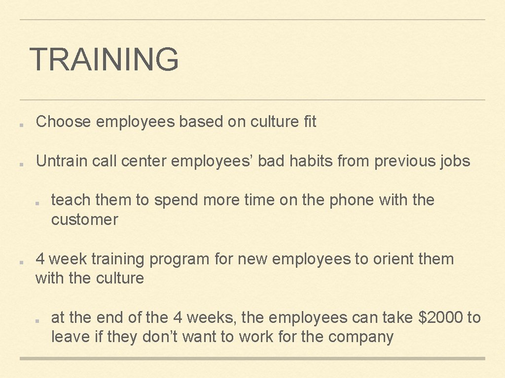 TRAINING Choose employees based on culture fit Untrain call center employees’ bad habits from