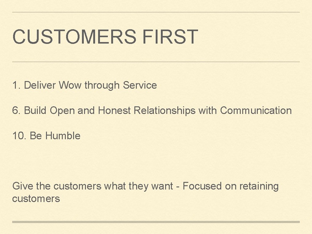 CUSTOMERS FIRST 1. Deliver Wow through Service 6. Build Open and Honest Relationships with