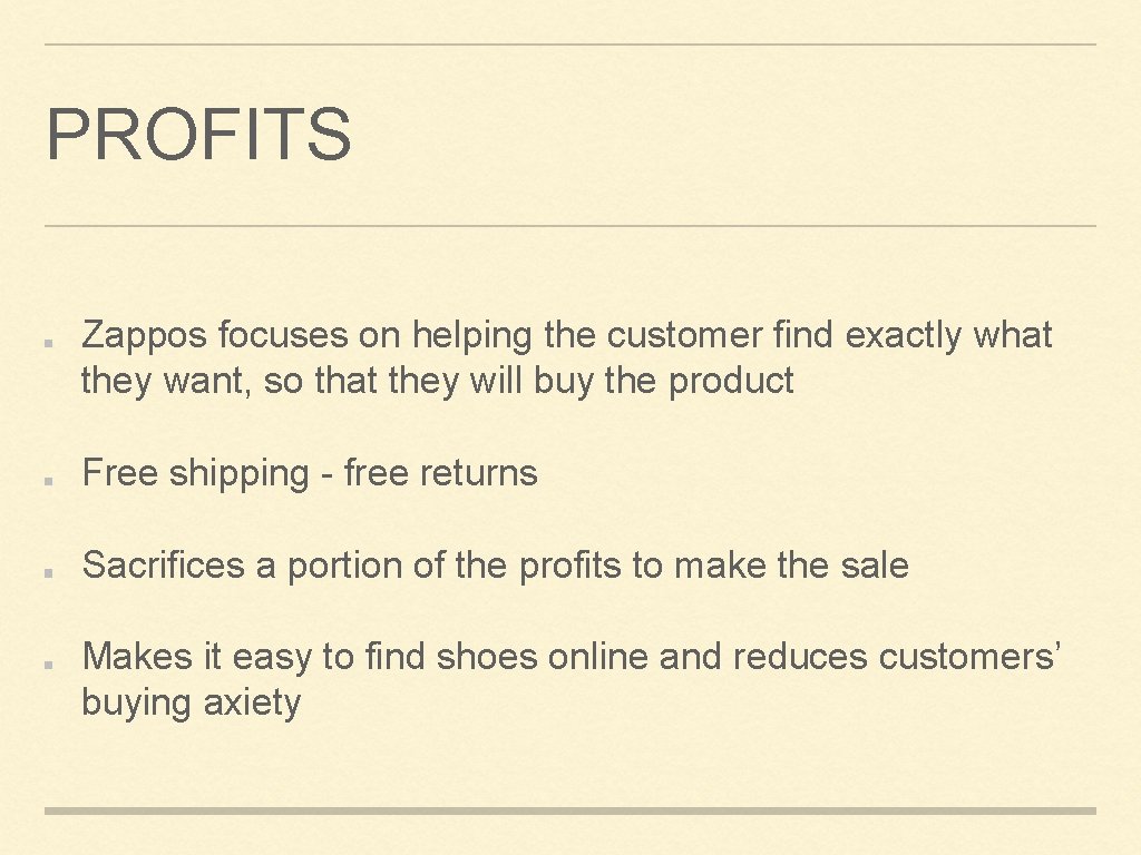 PROFITS Zappos focuses on helping the customer find exactly what they want, so that