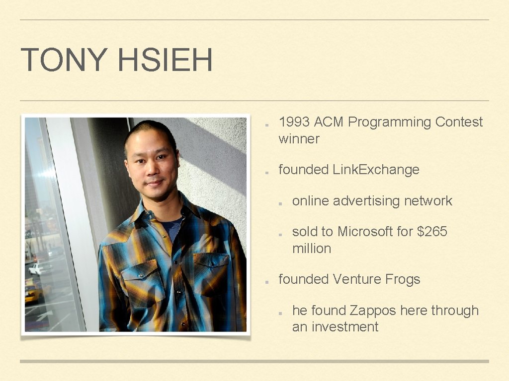 TONY HSIEH 1993 ACM Programming Contest winner founded Link. Exchange online advertising network sold