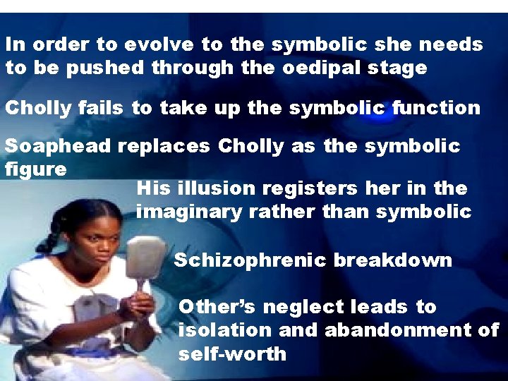 In order to evolve to the symbolic she needs to be pushed through the