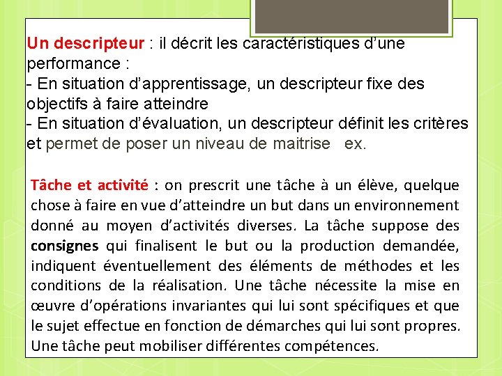 Un descripteur : il décrit les caractéristiques d’une performance : - En situation d’apprentissage,