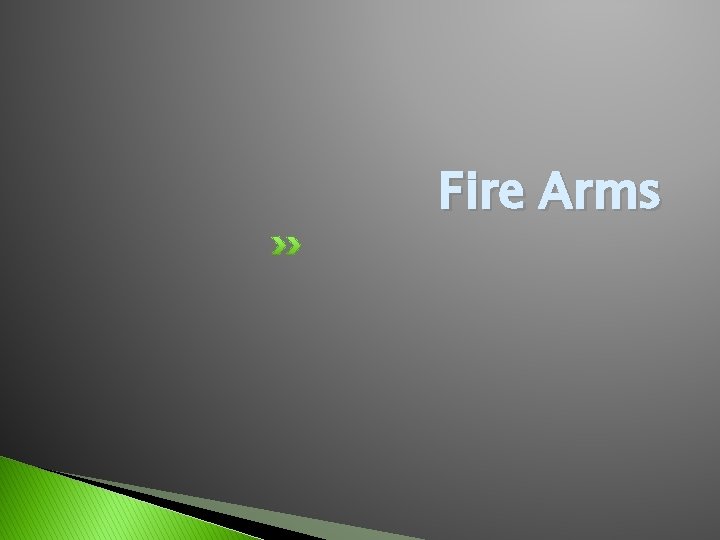 Fire Arms 