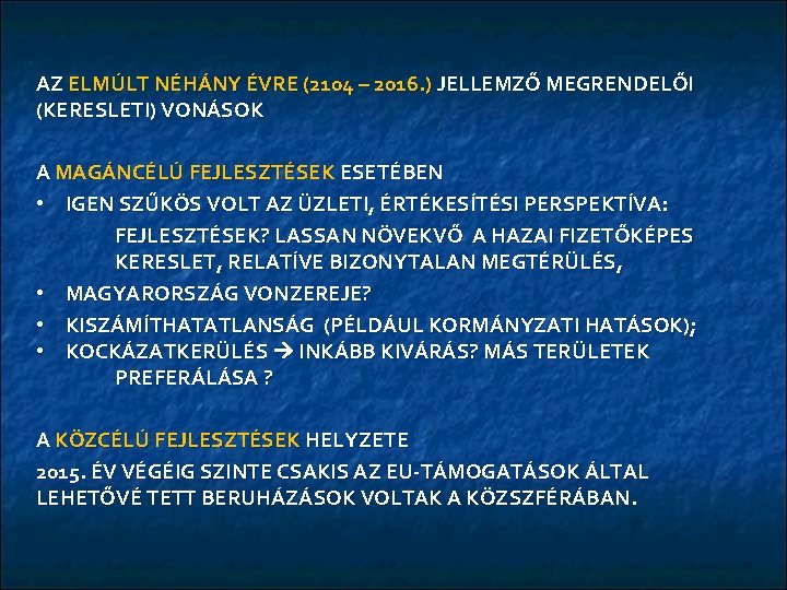 AZ ELMÚLT NÉHÁNY ÉVRE (2104 – 2016. ) JELLEMZŐ MEGRENDELŐI (KERESLETI) VONÁSOK A MAGÁNCÉLÚ