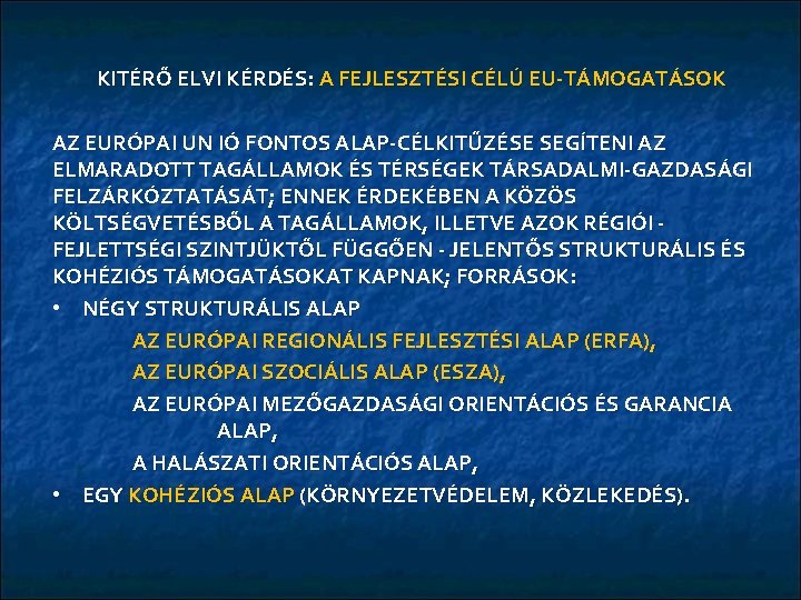 KITÉRŐ ELVI KÉRDÉS: A FEJLESZTÉSI CÉLÚ EU-TÁMOGATÁSOK AZ EURÓPAI UN IÓ FONTOS ALAP-CÉLKITŰZÉSE SEGÍTENI