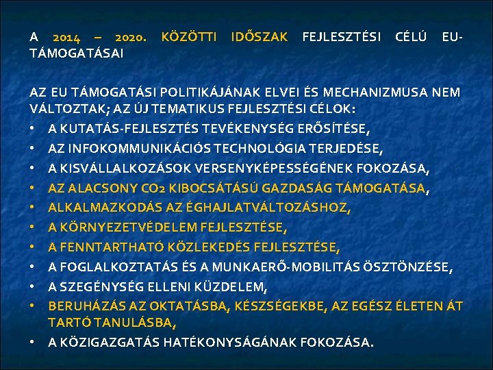 A 2014 – 2020. KÖZÖTTI IDŐSZAK FEJLESZTÉSI CÉLÚ EUTÁMOGATÁSAI AZ EU TÁMOGATÁSI POLITIKÁJÁNAK ELVEI