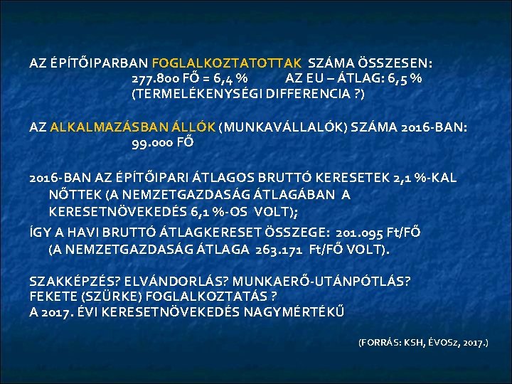 AZ ÉPÍTŐIPARBAN FOGLALKOZTATOTTAK SZÁMA ÖSSZESEN: 277. 800 FŐ = 6, 4 % AZ EU