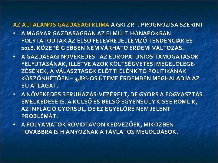 AZ ÁLTALÁNOS GAZDASÁGI KLÍMA A GKI ZRT. PROGNÓZISA SZERINT • A MAGYAR GAZDASÁGBAN AZ