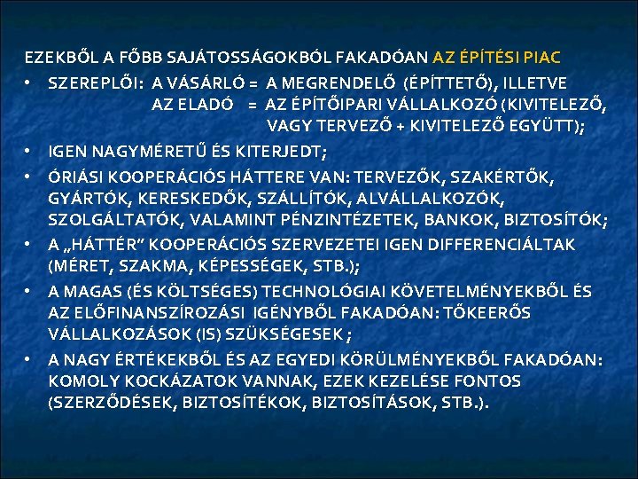 EZEKBŐL A FŐBB SAJÁTOSSÁGOKBÓL FAKADÓAN AZ ÉPÍTÉSI PIAC • SZEREPLŐI: A VÁSÁRLÓ = A