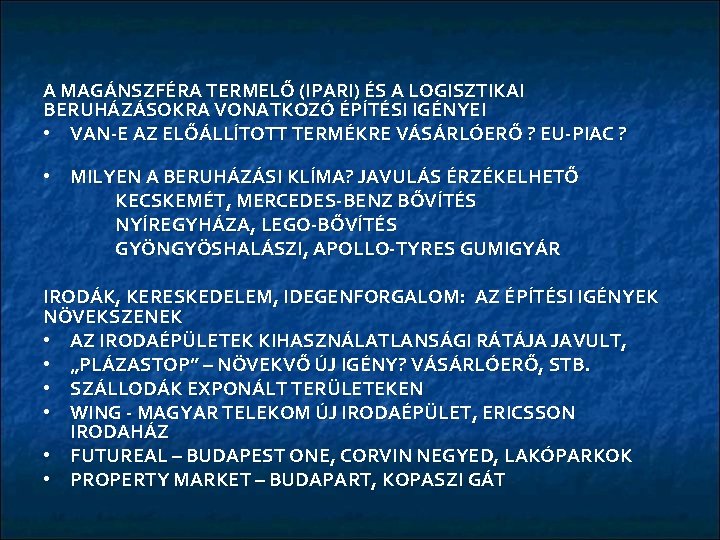 A MAGÁNSZFÉRA TERMELŐ (IPARI) ÉS A LOGISZTIKAI BERUHÁZÁSOKRA VONATKOZÓ ÉPÍTÉSI IGÉNYEI • VAN-E AZ