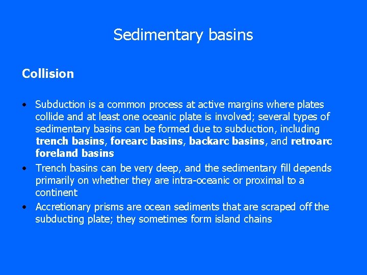 Sedimentary basins Collision • Subduction is a common process at active margins where plates