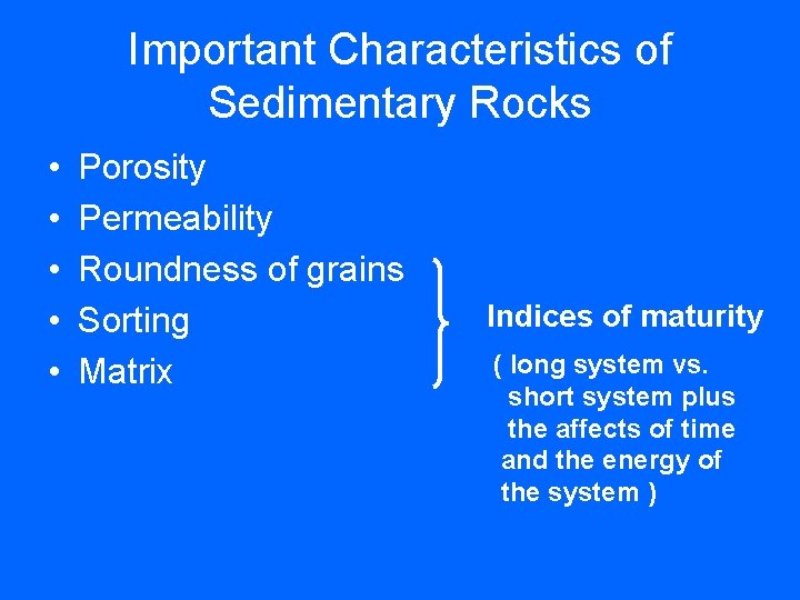 Important Characteristics of Sedimentary Rocks • • • Porosity Permeability Roundness of grains Sorting