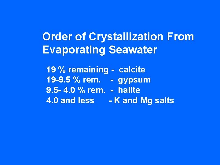 Order of Crystallization From Evaporating Seawater 19 % remaining - calcite 19 -9. 5