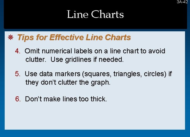 3 A-42 42 Line Charts ¯ Tips for Effective Line Charts 4. Omit numerical 3 A-42 42 Line Charts ¯ Tips for Effective Line Charts 4. Omit numerical