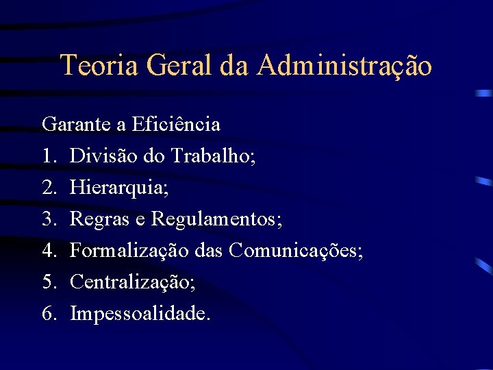 Teoria Geral da Administração Garante a Eficiência 1. Divisão do Trabalho; 2. Hierarquia; 3.