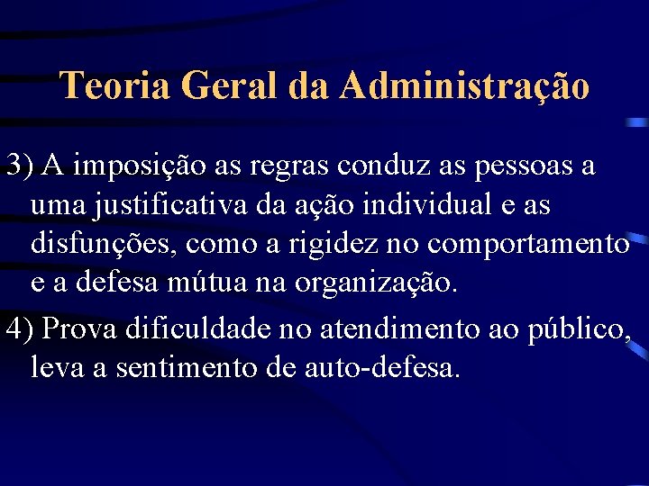 Teoria Geral da Administração 3) A imposição as regras conduz as pessoas a uma