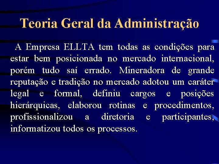 Teoria Geral da Administração A Empresa ELLTA tem todas as condições para estar bem