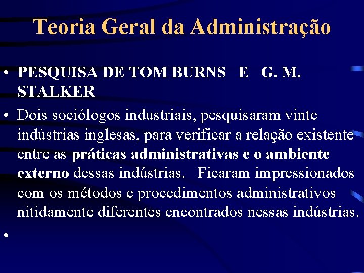 Teoria Geral da Administração • PESQUISA DE TOM BURNS E G. M. STALKER •