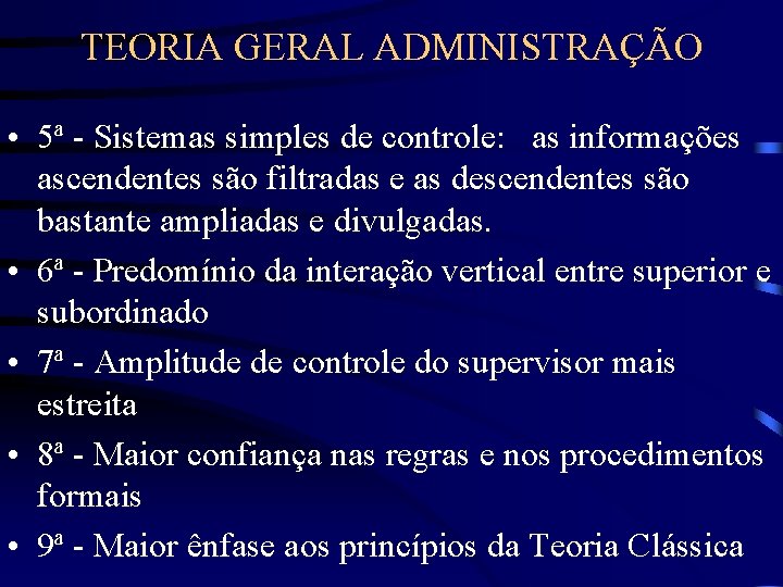 TEORIA GERAL ADMINISTRAÇÃO • 5ª - Sistemas simples de controle: as informações ascendentes são