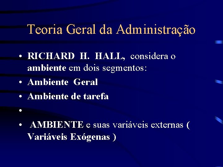 Teoria Geral da Administração • RICHARD H. HALL, considera o ambiente em dois segmentos: