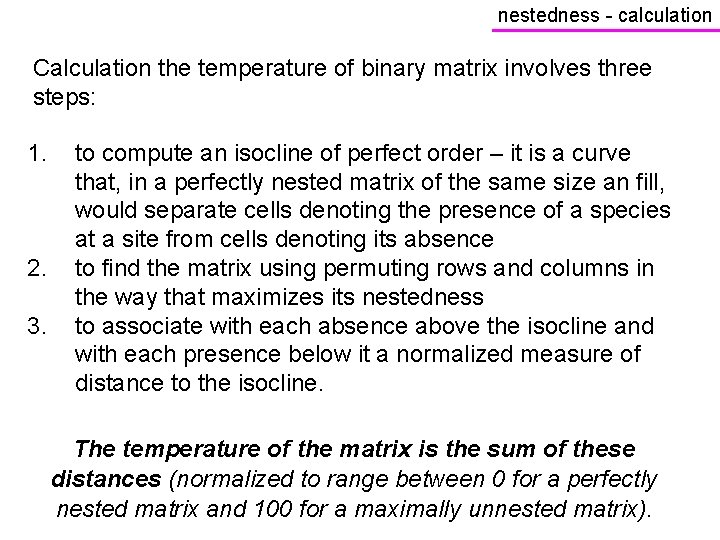 nestedness - calculation Calculation the temperature of binary matrix involves three steps: 1. 2.