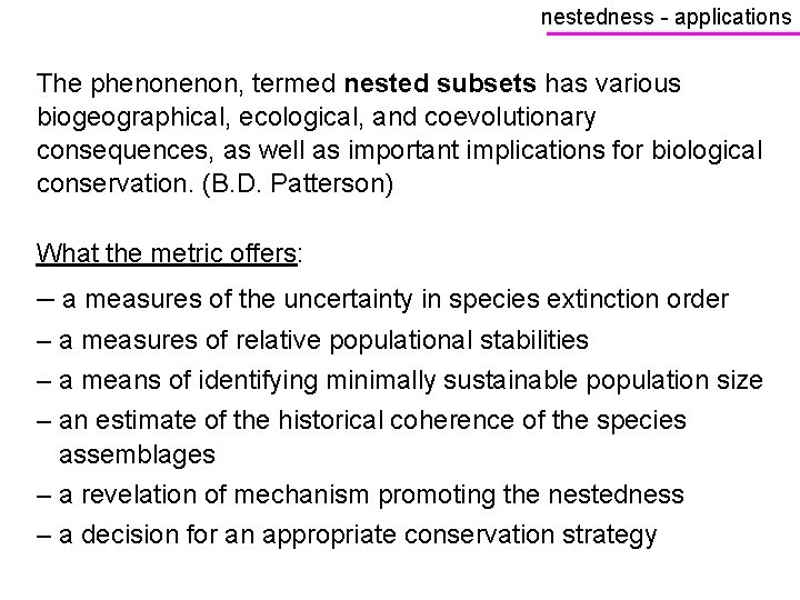 nestedness - applications The phenon, termed nested subsets has various biogeographical, ecological, and coevolutionary