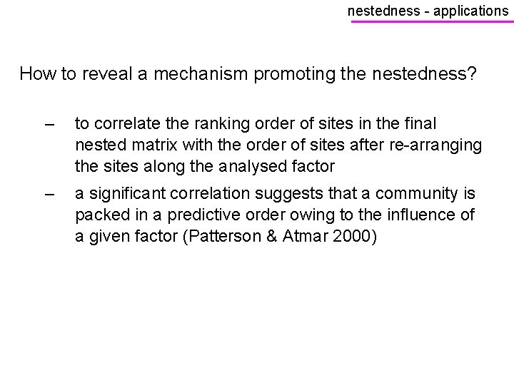 nestedness - applications How to reveal a mechanism promoting the nestedness? – to correlate