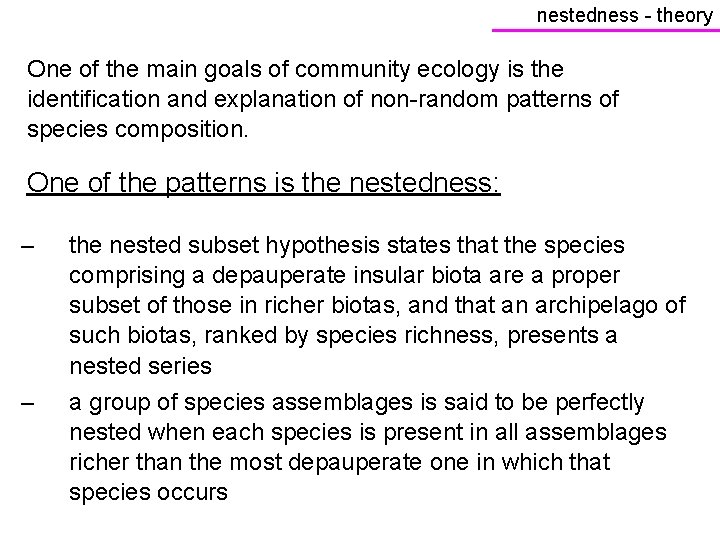 nestedness - theory One of the main goals of community ecology is the identification