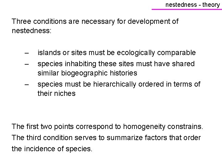 nestedness - theory Three conditions are necessary for development of nestedness: – – –