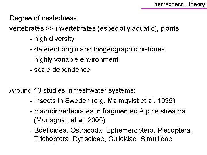 nestedness - theory Degree of nestedness: vertebrates >> invertebrates (especially aquatic), plants - high