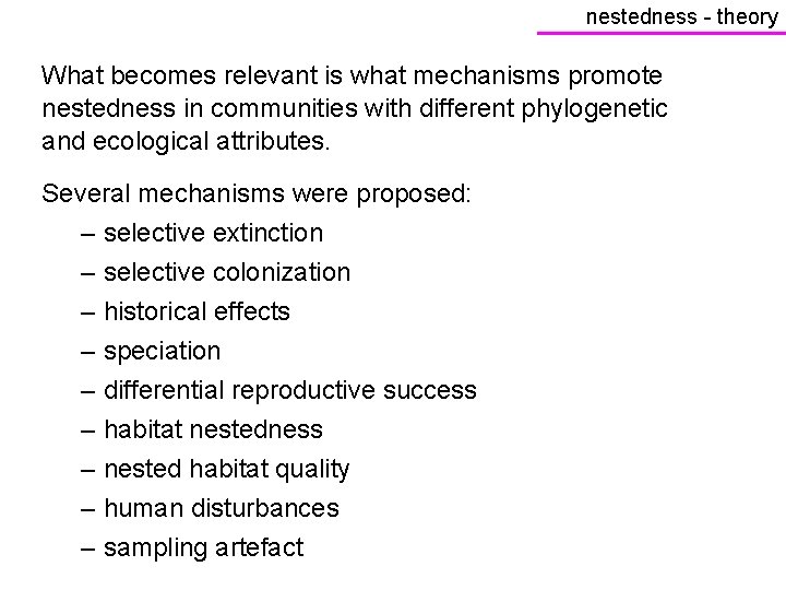 nestedness - theory What becomes relevant is what mechanisms promote nestedness in communities with