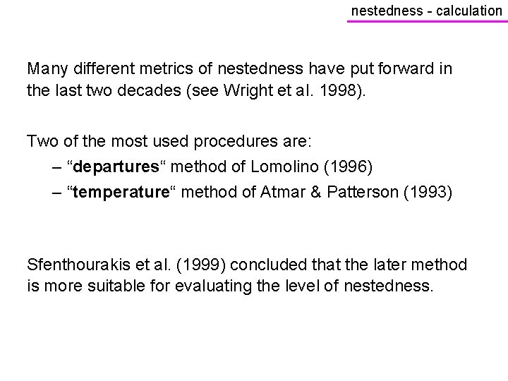 nestedness - calculation Many different metrics of nestedness have put forward in the last