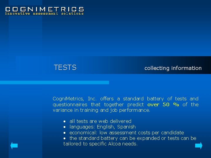 TESTS collecting information Cogni. Metrics, Inc. offers a standard battery of tests and questionnaires