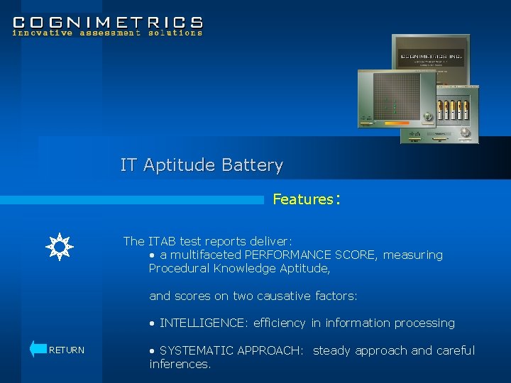 IT Aptitude Battery Features: The ITAB test reports deliver: • a multifaceted PERFORMANCE SCORE,