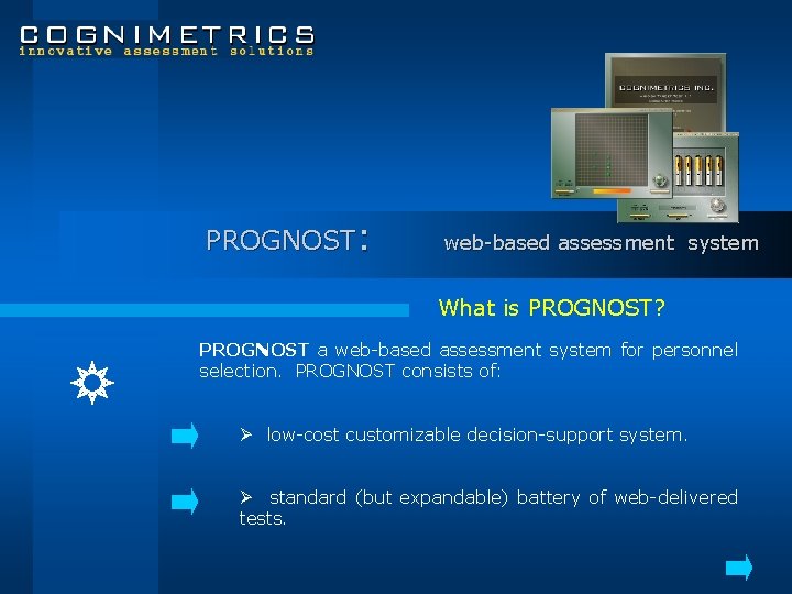 PROGNOST: web-based assessment system What is PROGNOST? PROGNOST a web-based assessment system for personnel