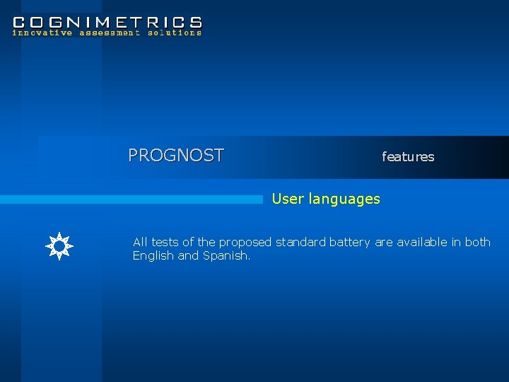 PROGNOST features User languages All tests of the proposed standard battery are available in