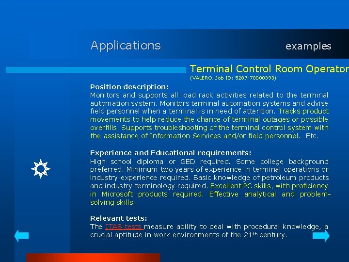 Applications examples Terminal Control Room Operator (VALERO, Job ID: 5287 -70000393) Position description: Monitors
