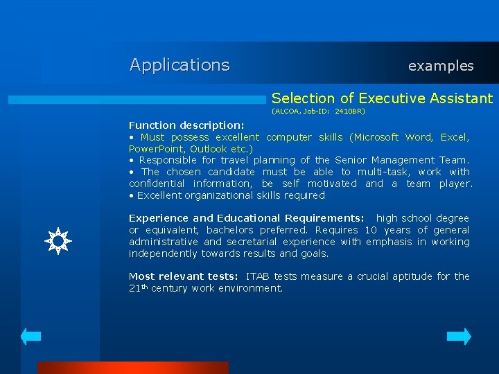 Applications examples Selection of Executive Assistant (ALCOA, Job-ID: 2410 BR) Function description: • Must