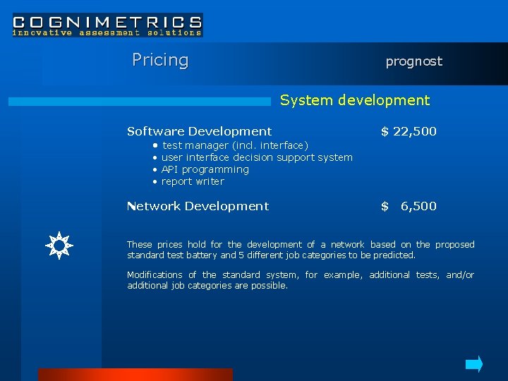 Pricing prognost System development Software Development • test manager (incl. interface) $ 22, 500