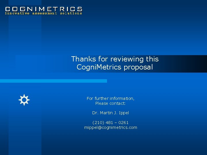 Thanks for reviewing this Cogni. Metrics proposal For further information, Please contact: Dr. Martin