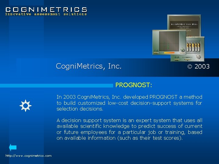 Cogni. Metrics, Inc. 2003 PROGNOST: In 2003 Cogni. Metrics, Inc. developed PROGNOST a method