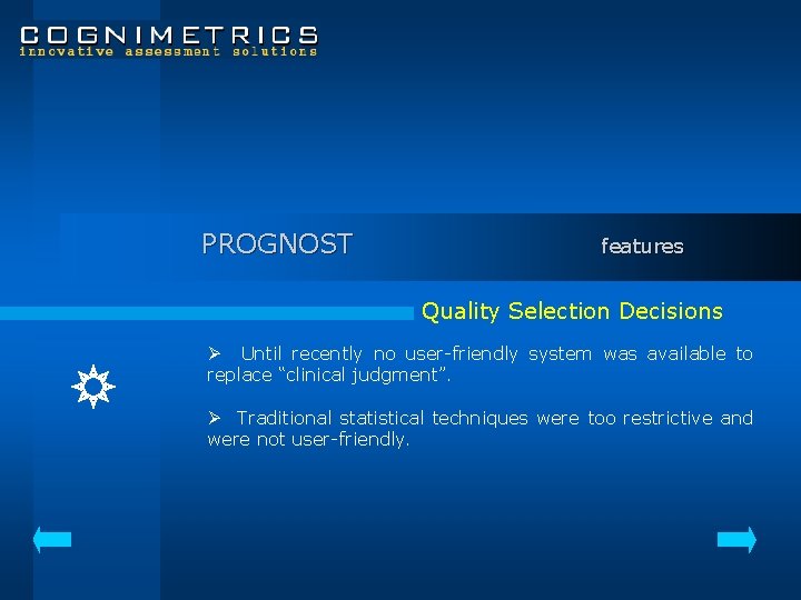 PROGNOST features Quality Selection Decisions Ø Until recently no user-friendly system was available to