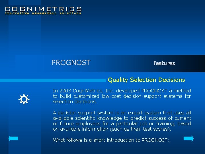 PROGNOST features Quality Selection Decisions In 2003 Cogni. Metrics, Inc. developed PROGNOST a method