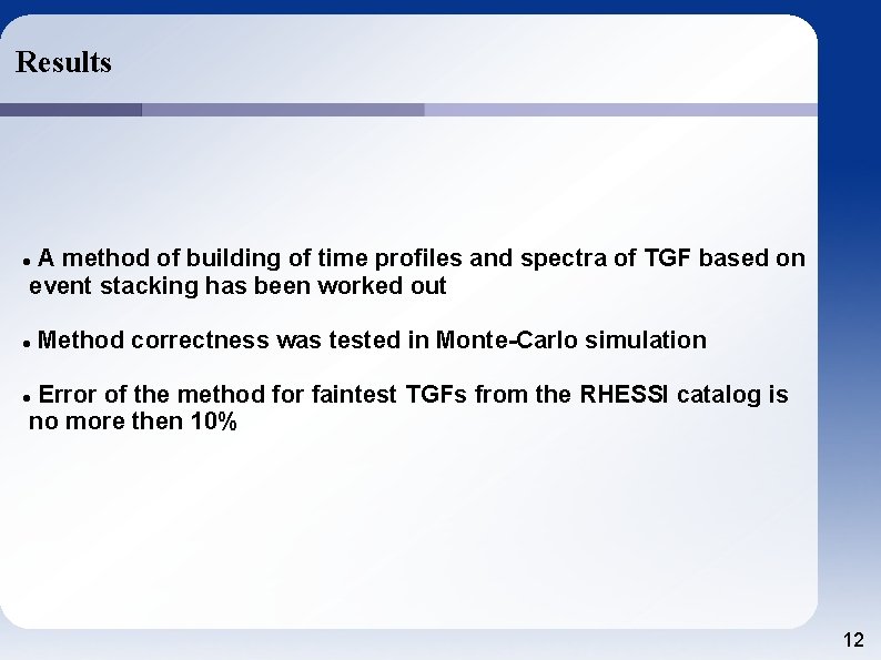 Results A method of building of time profiles and spectra of TGF based on