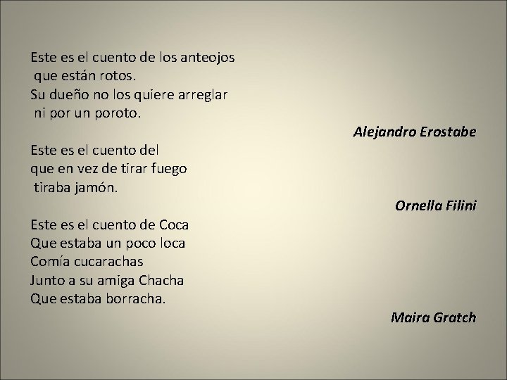 Este es el cuento de los anteojos que están rotos. Su dueño no los