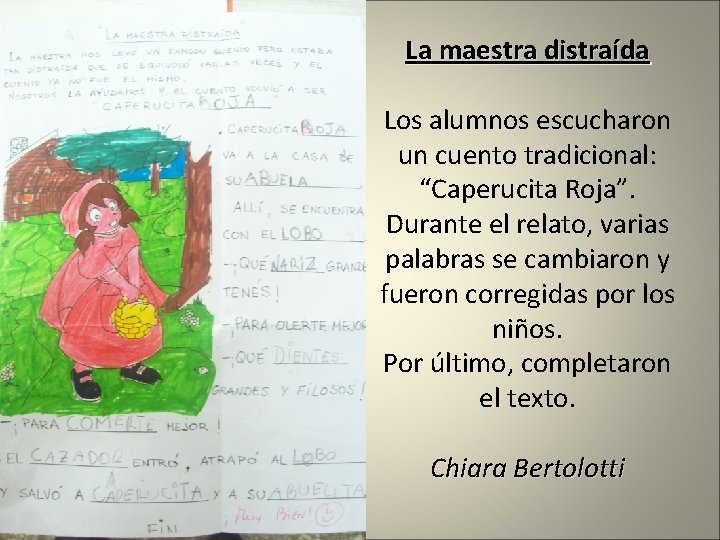 La maestra distraída Los alumnos escucharon un cuento tradicional: “Caperucita Roja”. Durante el relato,