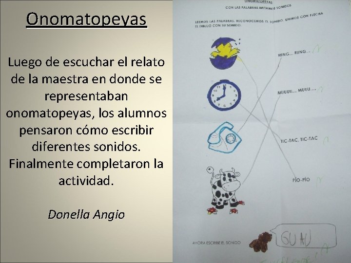 Onomatopeyas Luego de escuchar el relato de la maestra en donde se representaban onomatopeyas,