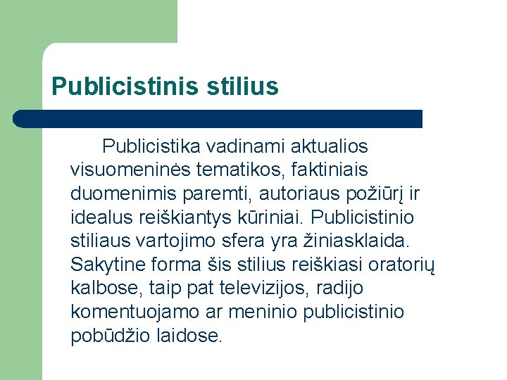 Publicistinis stilius Publicistika vadinami aktualios visuomeninės tematikos, faktiniais duomenimis paremti, autoriaus požiūrį ir idealus