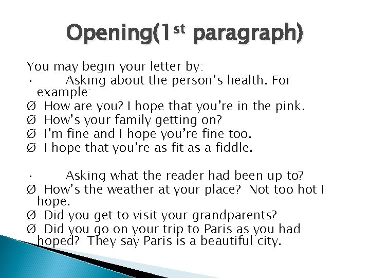 Opening(1 st paragraph) You may begin your letter by: · Asking about the person’s