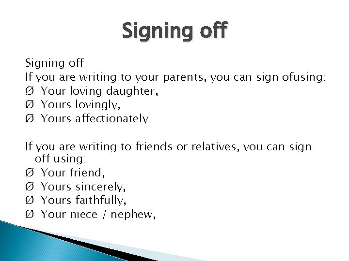 Signing off If you are writing to your parents, you can sign ofusing: Ø